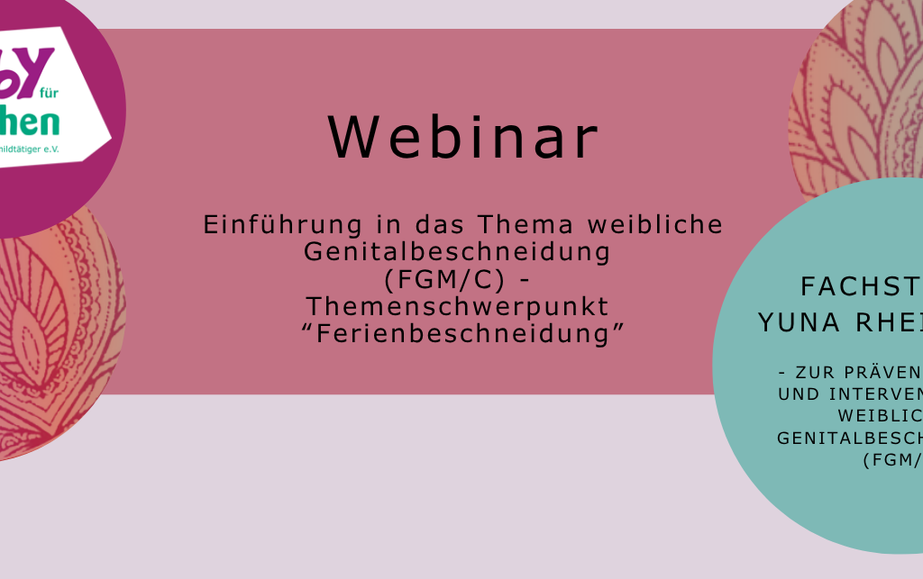 Webinar "Einführung in das Thema weibliche Genitalbeschneidung (FGM/C) - Themenschwerpunkt "Ferienbeschneidung"